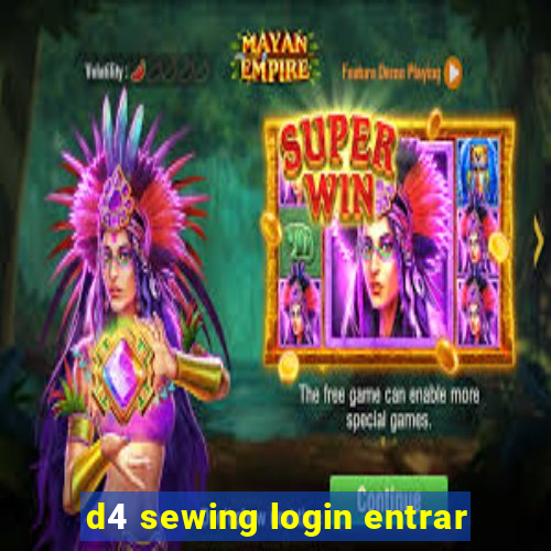 d4 sewing login entrar